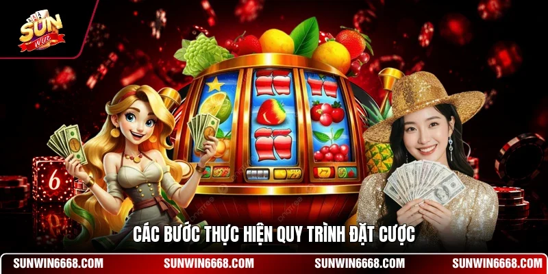 SUNWIN 17 Sunwin Các bước thực hiện quy trình đặt cược