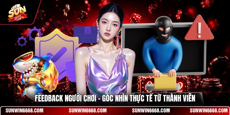 Feedback Người Chơi - Góc Nhìn Thực Tế Từ Thành Viên